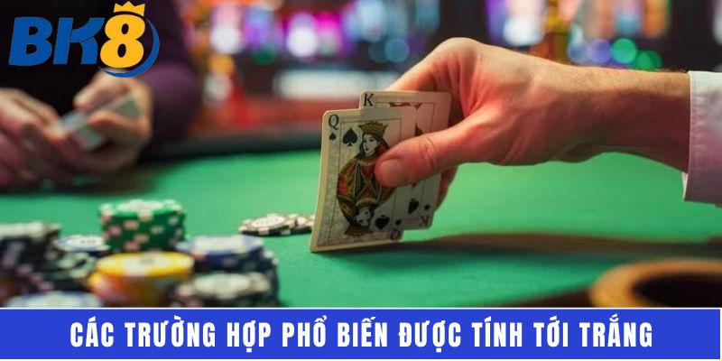 Các trường hợp phổ biến được tính tới trắng trong Tiến lên miền Nam là gì