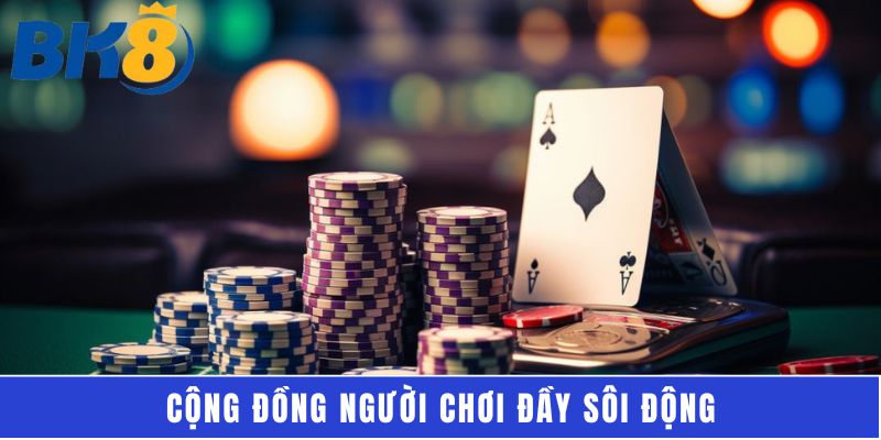 Cộng đồng người chơi đầy sôi động