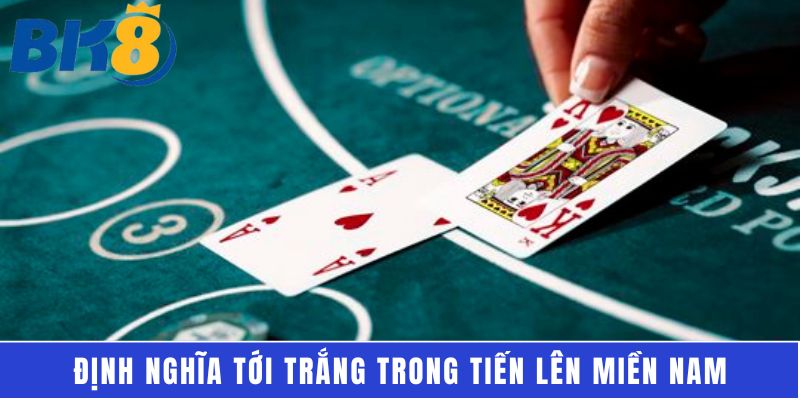 Định nghĩa tới trắng trong Tiến lên miền Nam